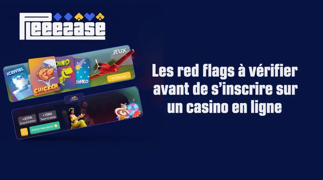 Please Casino décrypte les red flags à vérifier avant de s'inscrire sur un casino en ligne
